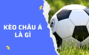keo chau a la gi kèo châu á là gì