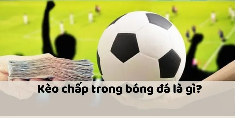 kèo chấp là gì